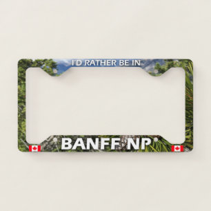 I'd Rather Be In Banff NP License Plate Frame