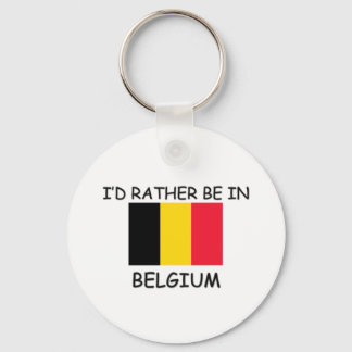 I'd rather be in Belgium Keychain