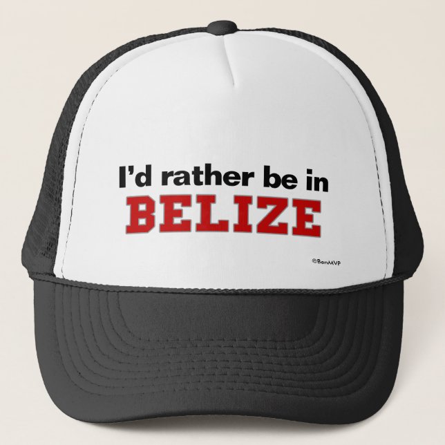 I'd Rather Be In Belize Trucker Hat (Front)