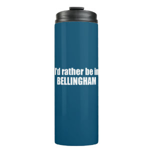I'd Rather Be In Bellingham Washington Thermal Tumbler