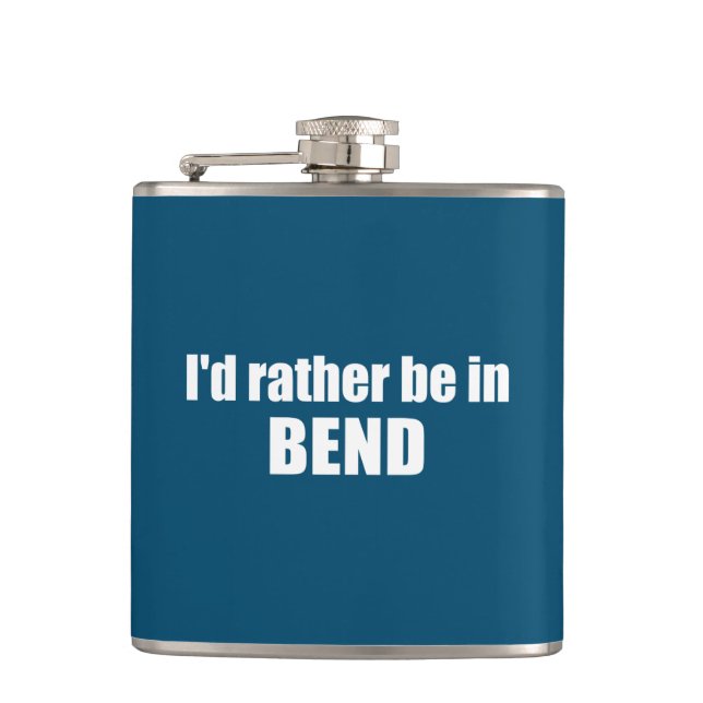I'd Rather Be In Bend Oregon Flask (Front)
