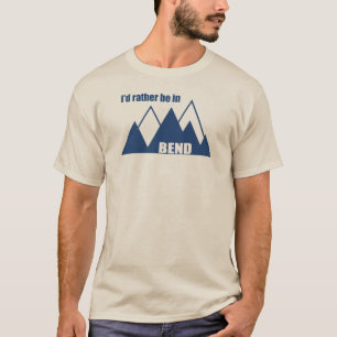 I'd Rather Be In Bend Oregon Mountain T-Shirt