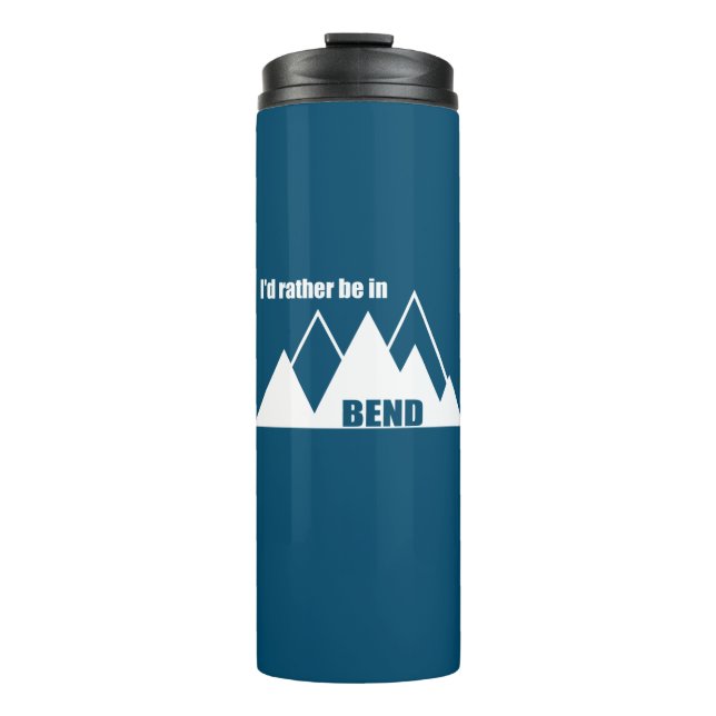 I'd Rather Be In Bend Oregon Mountain Thermal Tumbler (Front)