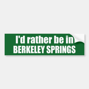 I'd Rather Be In Berkeley Springs West Virginia Bumper Sticker
