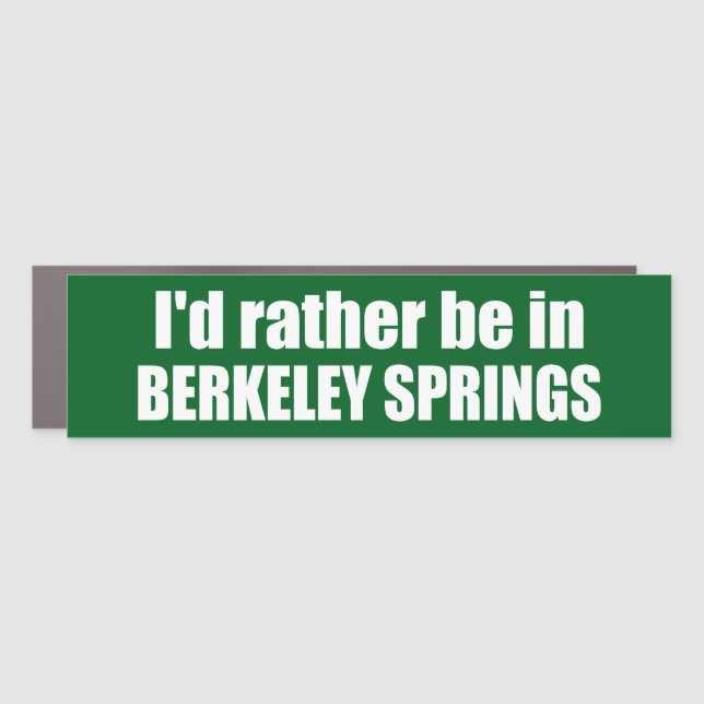 I'd Rather Be In Berkeley Springs West Virginia Car Magnet (Front)