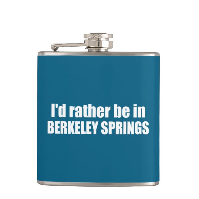 I'd Rather Be In Berkeley Springs West Virginia Flask (Front)