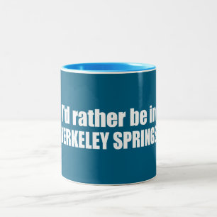 I'd Rather Be In Berkeley Springs West Virginia Two-Tone Coffee Mug