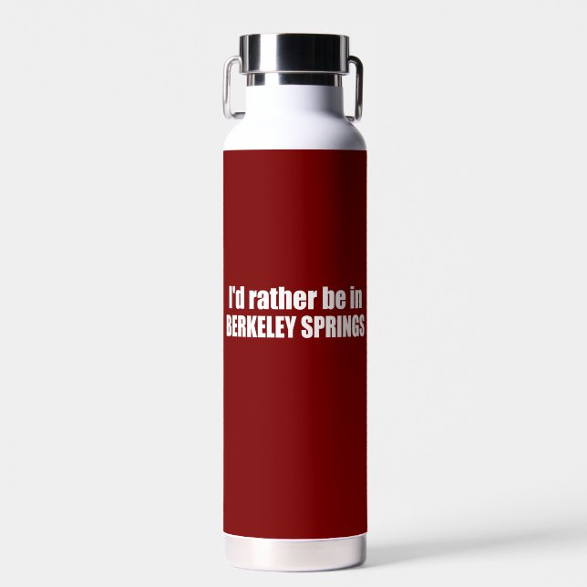 I'd Rather Be In Berkeley Springs West Virginia Water Bottle (Front)