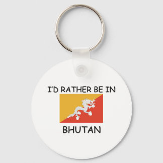 I'd rather be in Bhutan Keychain
