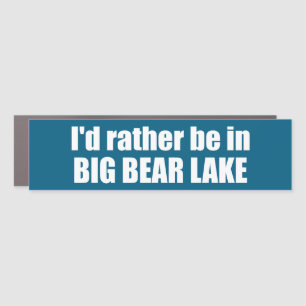 I'd Rather Be In Big Bear Lake California Car Magnet