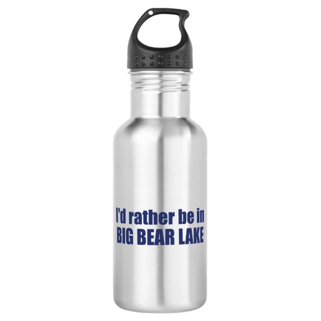 I'd Rather Be In Big Bear Lake California Stainless Steel Water Bottle (Front)