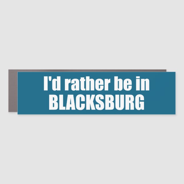 I'd Rather Be In Blacksburg Virginia Car Magnet (Front)