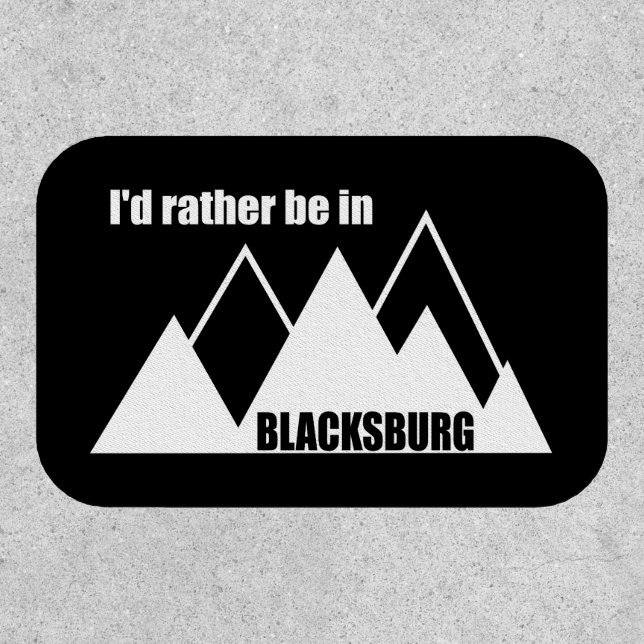 I'd Rather Be In Blacksburg Virginia Mountain Patch (Front)