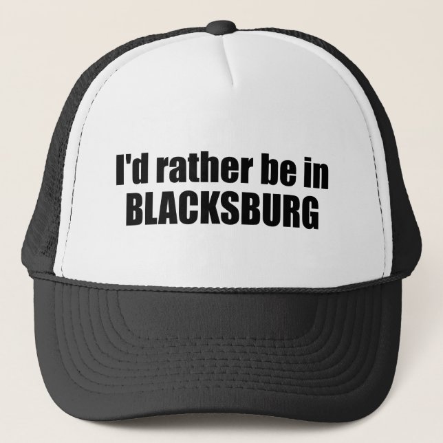 I'd Rather Be In Blacksburg Virginia Trucker Hat (Front)