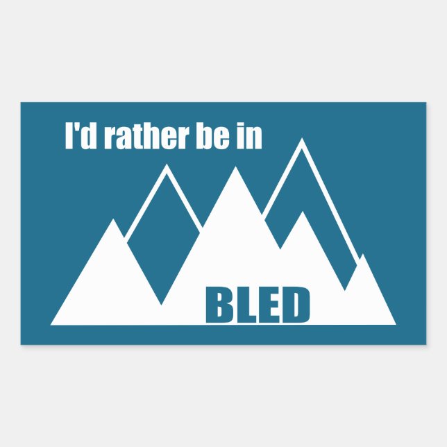 I'd Rather Be In Bled Slovenia Mountain Rectangular Sticker (Front)