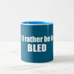 I'd Rather Be In Bled Slovenia Two-Tone Coffee Mug