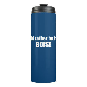 I'd Rather Be In Boise Idaho Thermal Tumbler