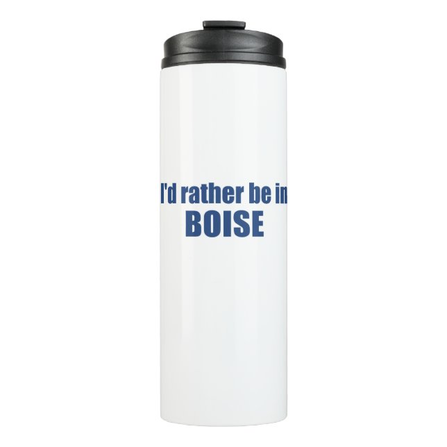 I'd Rather Be In Boise Idaho Thermal Tumbler (Front)