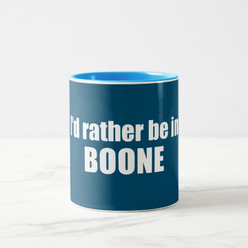 Id Rather Be In Boone North Carolina Two_Tone Coffee Mug
