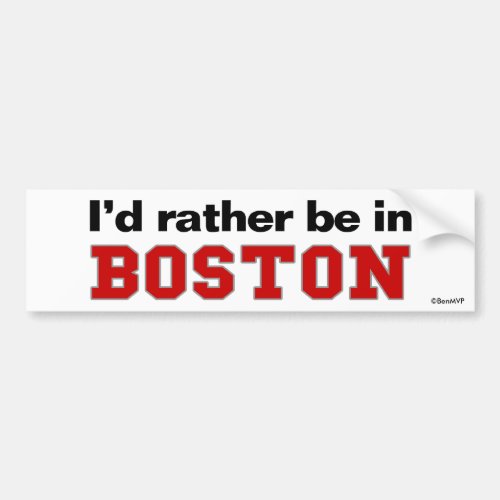 Id Rather Be In Boston Bumper Sticker