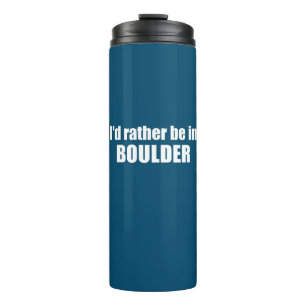 I'd Rather Be In Boulder Colorado Thermal Tumbler
