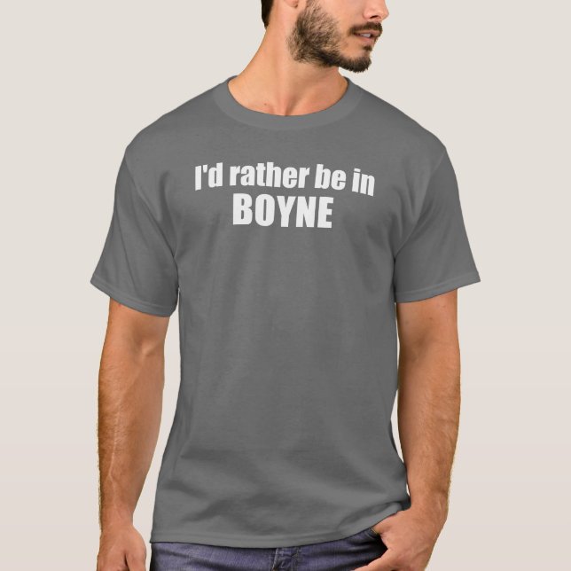 I'd Rather Be In Boyne Michigan T-Shirt (Front)