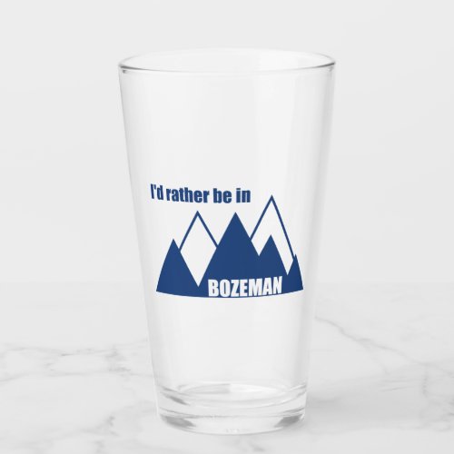 Id Rather Be In Bozeman Montana Mountain Glass