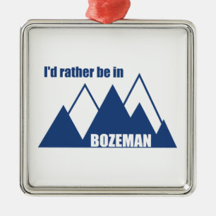 I'd Rather Be In Bozeman Montana Mountain Metal Ornament