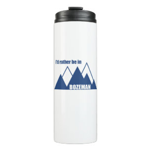 I'd Rather Be In Bozeman Montana Mountain Thermal Tumbler