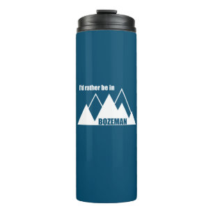 I'd Rather Be In Bozeman Montana Mountain Thermal Tumbler