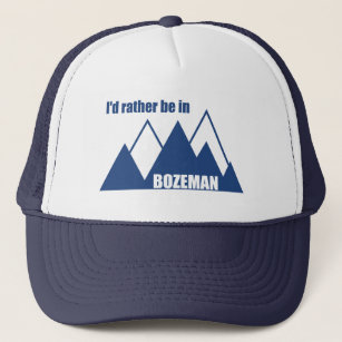 I'd Rather Be In Bozeman Montana Mountain Trucker Hat