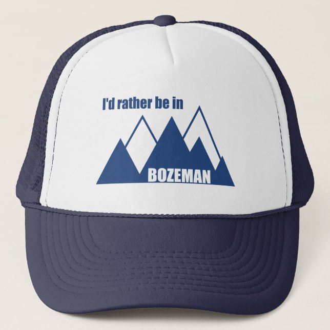 I'd Rather Be In Bozeman Montana Mountain Trucker Hat (Front)