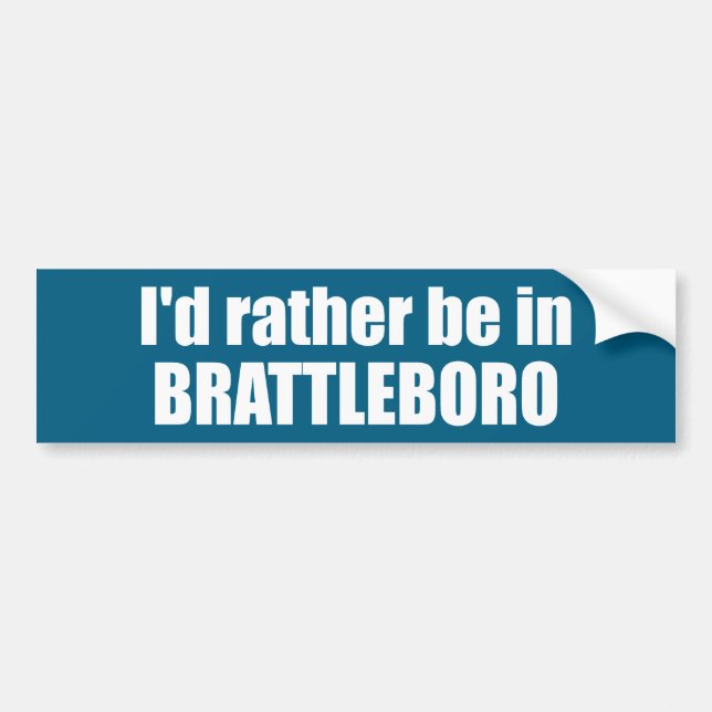 I'd Rather Be In Brattleboro Vermont Bumper Sticker (Front)