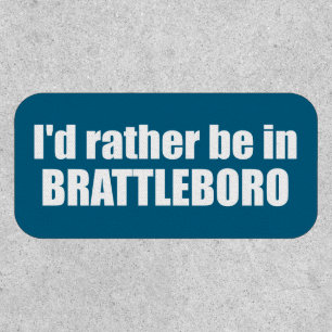 I'd Rather Be In Brattleboro Vermont Patch