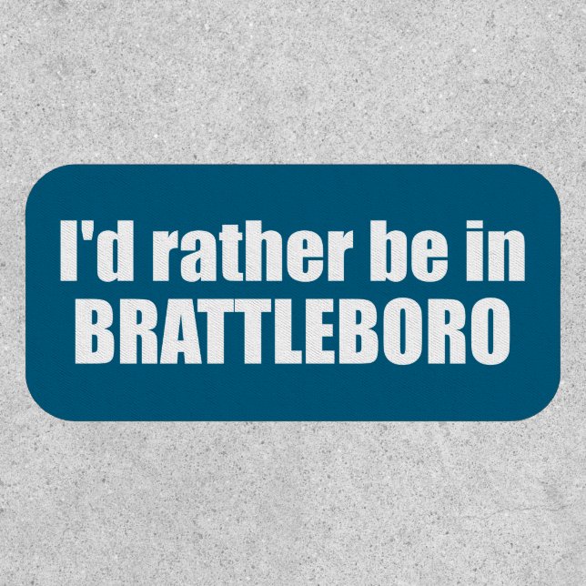 I'd Rather Be In Brattleboro Vermont Patch (Front)