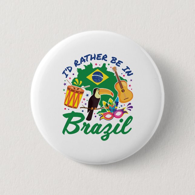 I'd Rather Be in Brazil Brazilian Travel Souvenir Button (Front)