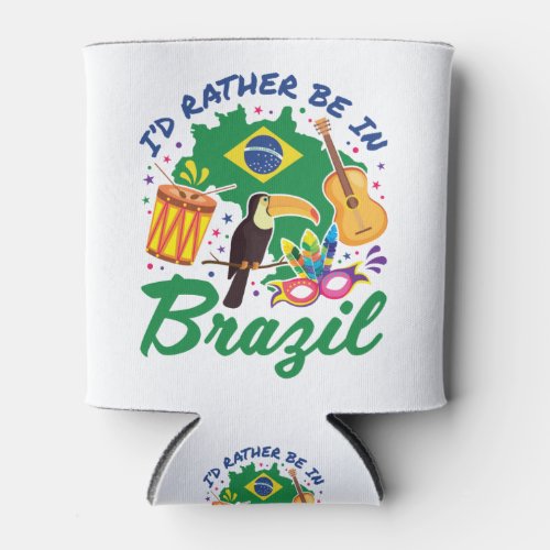 Id Rather Be in Brazil Brazilian Travel Souvenir Can Cooler