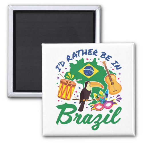 Id Rather Be in Brazil Brazilian Travel Souvenir Magnet