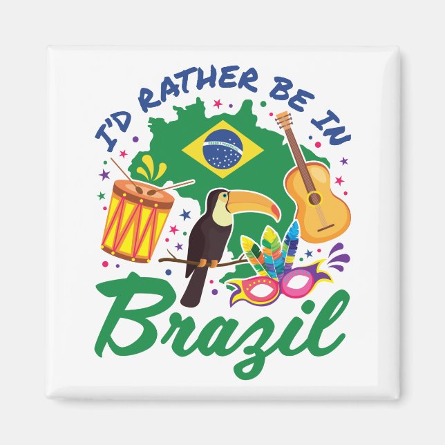 I'd Rather Be in Brazil Brazilian Travel Souvenir Magnet (Front)