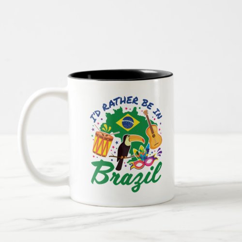 Id Rather Be in Brazil Brazilian Travel Souvenir Two_Tone Coffee Mug