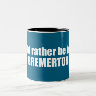 I'd Rather Be In Bremerton Washington Two-Tone Coffee Mug