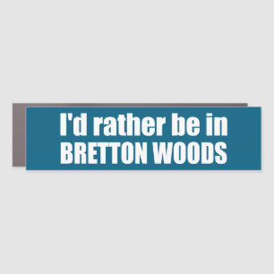 I'd Rather Be In Bretton Woods Car Magnet