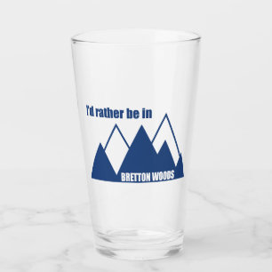 I'd Rather Be In Bretton Woods Mountain Glass
