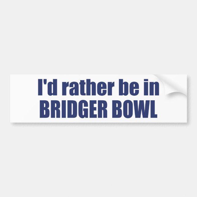 I'd Rather Be In Bridger Bowl Bumper Sticker (Front)