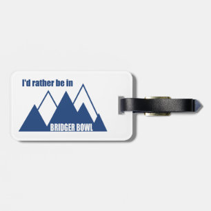 I'd Rather Be In Bridger Bowl Mountain Luggage Tag