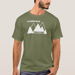 I'd Rather Be In Bridger Bowl Mountain T-Shirt