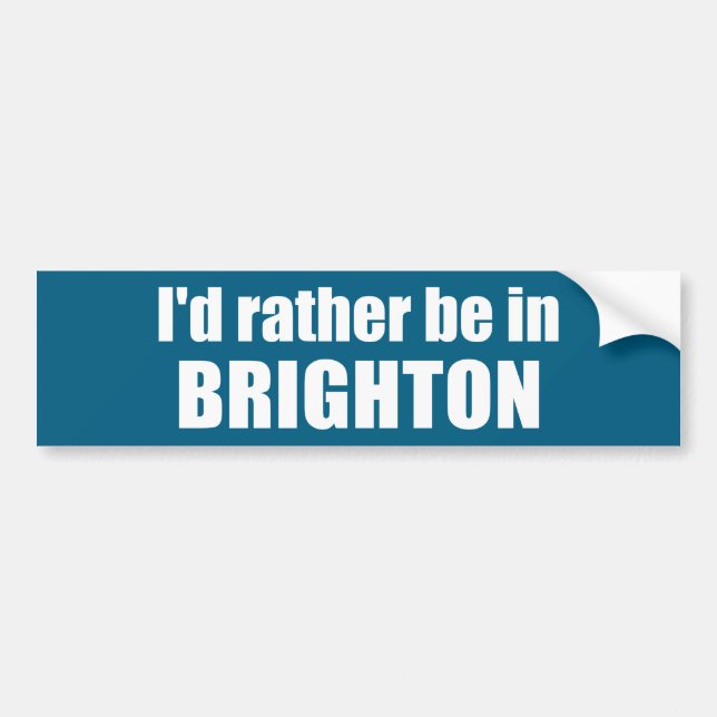 I'd Rather Be In Brighton Utah Bumper Sticker (Front)