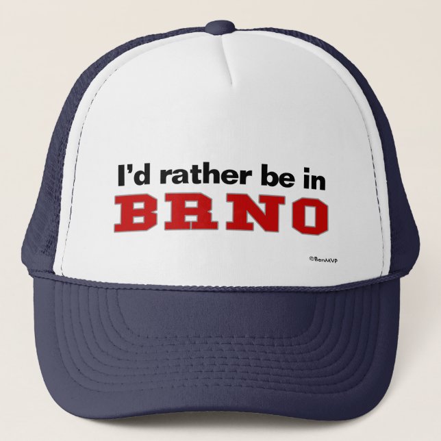 I'd Rather Be In Brno Trucker Hat (Front)