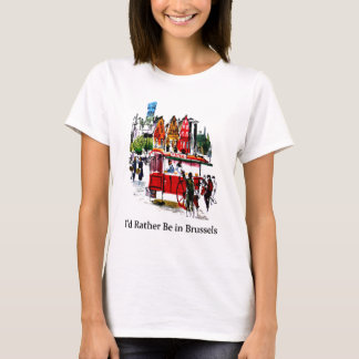 I'd Rather Be in Brussels T-Shirt