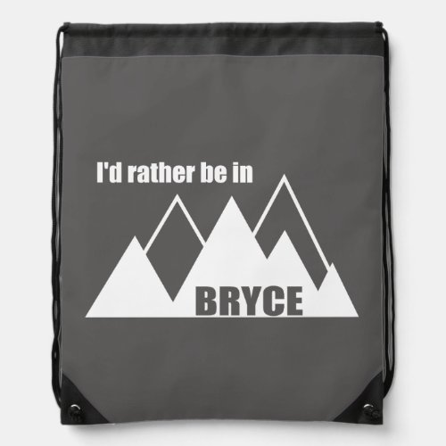 Id Rather Be In Bryce Canyon Mountain Drawstring Bag